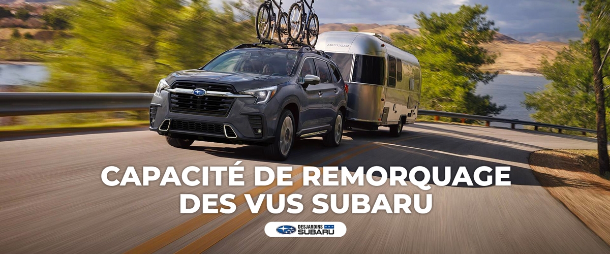 Capacité de remorquage des VUS Subaru : Outback, Crosstrek, Ascent, Forester